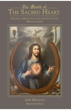 Coperta cărții 'The Month of the Sacred Heart: Practical Meditations for Each Day of the Month of June: Daily Meditations - Abbe Martin'