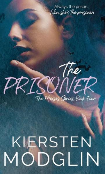 The Prisoner (The Messes, #4) - Kiersten Modglin