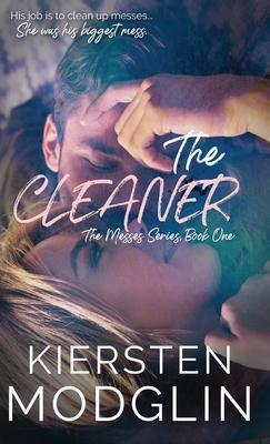 The Cleaner (The Messes, #1) - Kiersten Modglin