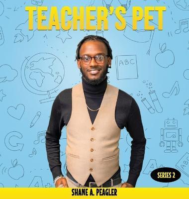 Coperta cărții 'Teacher's Pet - Shane A. Peagler'