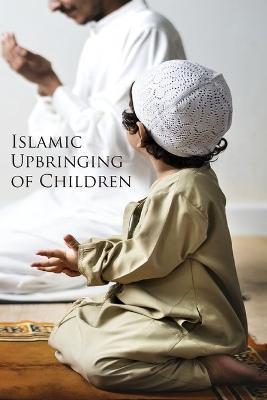 Islamic Upbringing of Children - Al-burāq Publications