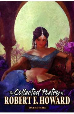 The Collected Poetry of Robert E. Howard, Volume 3 - Robert E. Howard