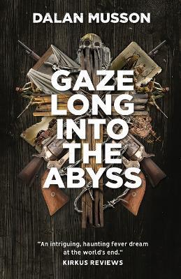 Gaze Long Into The Abyss - Dalan Musson