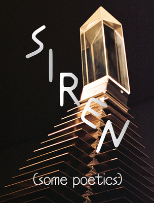 Siren (Some Poetics) - Quinn Latimer