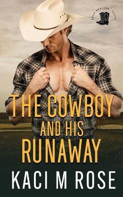 The Cowboy and His Runaway - Kaci M. Rose