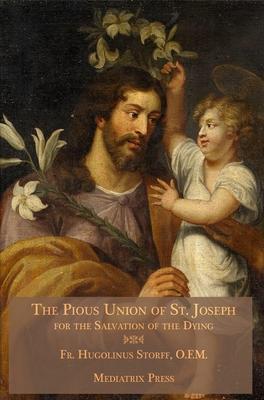 The Pious Union of St. Joseph: For the Salvation of the Dying - Hugolinus Storff