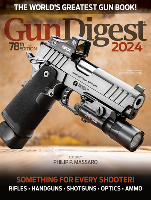 Gun Digest 2024, 78th Edition - Philip P. Massaro