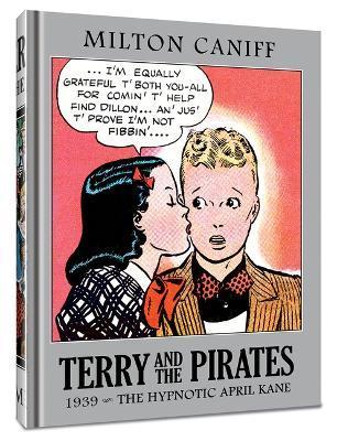Terry and the Pirates: The Master Collection Vol. 5: 1939 - The Hypnotic April Kane - Milton Caniff