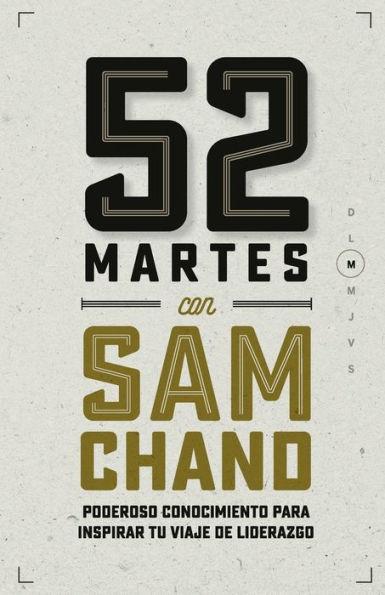 52 Martes con Sam Chand: Poderoso conocimiento para inspirar tu viaje de liderazgo - Sam Chand