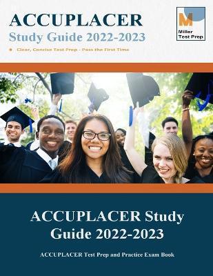 Coperta cărții 'ACCUPLACER Study Guide: ACCUPLACER Test Prep and Practice Exam Book - Miller Test Prep'