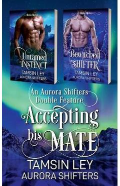 Coperta cărții 'Accepting His Mate: An Aurora Shifters Double Feature - Tamsin Ley'