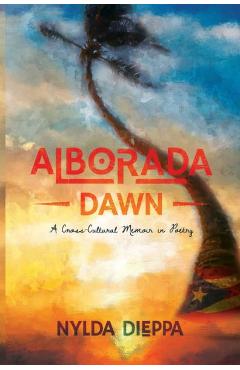 Coperta cărții 'Alborada (Dawn): A Cross-Cultural Memoir in Poetry - Nylda Dieppa'
