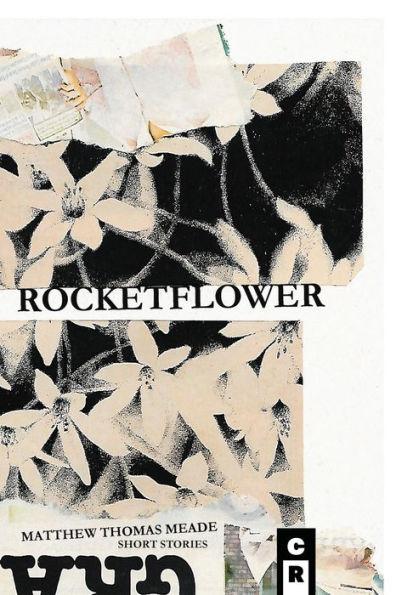 Rocketflower - Matthew Thomas Meade