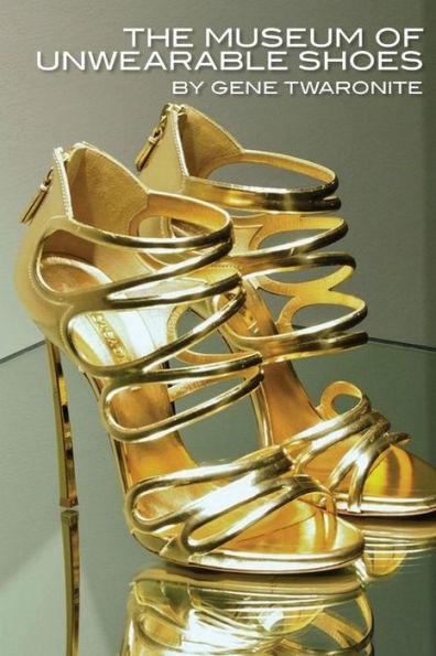 The Museum of Unwearable Shoes - Gene Twaronite