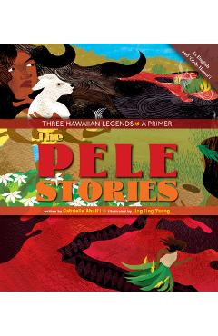 Coperta cărții 'The Pele Stories: Three Hawaiian Legends: A Primer - Ahuli'i Gabrielle'