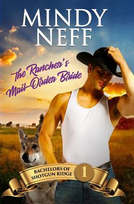 The Rancher's Mail-Order Bride: Small Town Contemporary Romance - Mindy Neff