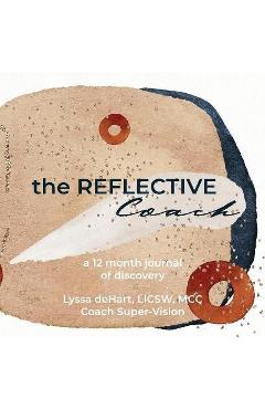 Coperta cărții 'The Reflective Coach - Lyssa Dehart'