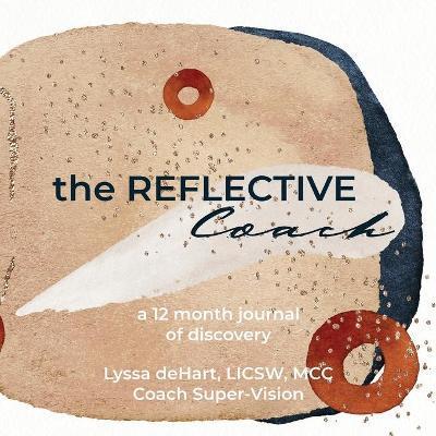 The Reflective Coach - Lyssa Dehart