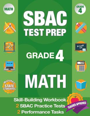 Coperta cărții 'Sbac Test Prep Grade 4 Math: Common Core Workbook and 2 Sbac Practice Tests, Smarter Balanced Grade 4 Math, Sbac Test'