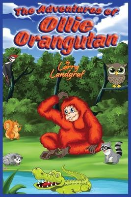 The Adventures of Ollie Orangutan - Larry Landgraf