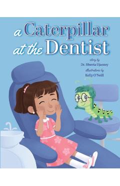 A Caterpillar at the Dentist - Shweta Ujaoney
