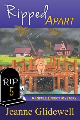 Ripped Apart (A Ripple Effect Mystery, Book 5) - Jeanne Glidewell