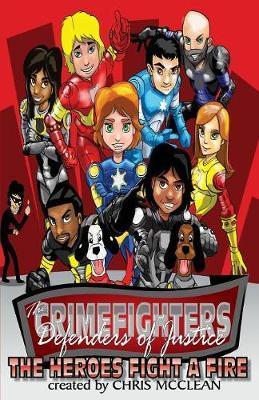 The CrimeFighters: The Heroes Fight a Fire - Chris Mcclean