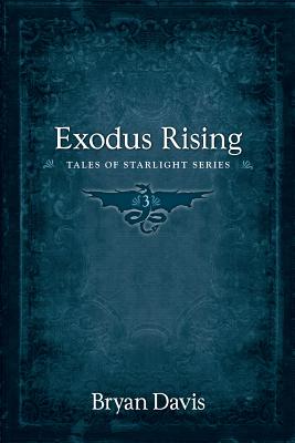 Exodus Rising (Tales of Starlight V3) (2nd Edition) - Bryan Davis