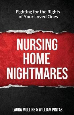Coperta cărții 'Nursing Home Nightmares: Fighting for the Rights of Your Loved Ones - William Pintas'