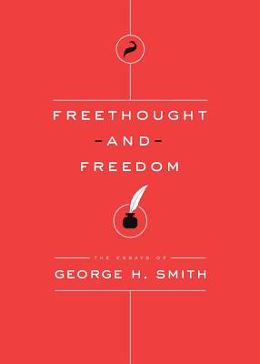 Freethought and Freedom - George H. Smith