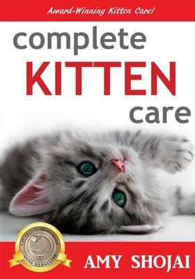 Complete Kitten Care - Amy Shojai