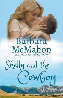 Shelly and the Cowboy - Barbara Mcmahon