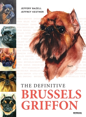 The Definitive Brussels Griffon - Jeffery Bazell