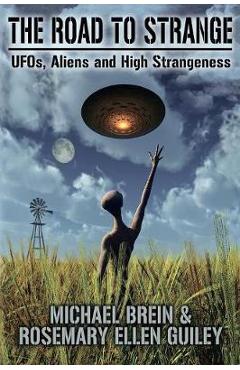 Coperta cărții 'The Road to Strange: UFOs, Aliens and High Strangeness - Michael Brein'