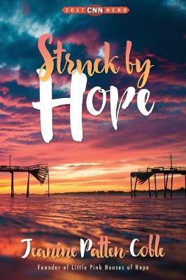 Struck by Hope: The True Story of Answering God's Call and the Creation of Little Pink Houses of Hope - Jeanine Patten-coble