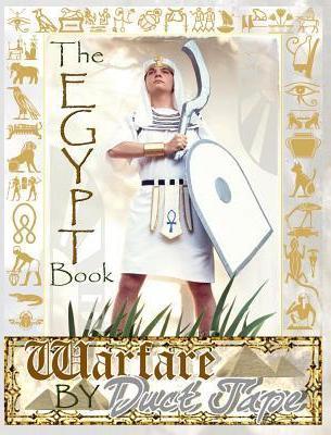 The Egypt Book: Warfare by Duct Tape - Steven Erickson