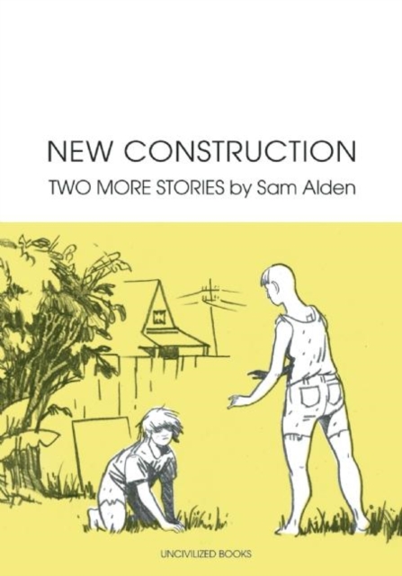 New Construction: Two More Stories - Sam Alden