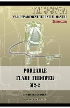 Coperta cărții 'Portable Flame Thrower M2-2: TM 3-376a - War Department'