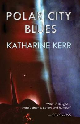 Polar City Blues - Katharine Kerr