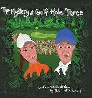 The Mystery at Golf Hole Three - Peter Mcelwain