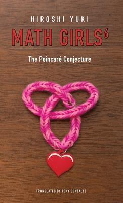 Math Girls 6: The Poincaré Conjecture - Hiroshi Yuki