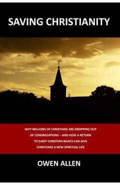 Coperta cărții 'Saving Christianity: Why Millions of Christians are Dropping Out of Congregations - And How a Return to Early Christian'