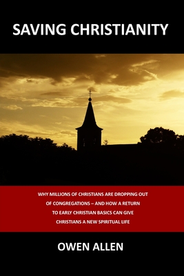 Coperta cărții 'Saving Christianity: Why Millions of Christians are Dropping Out of Congregations - And How a Return to Early Christian'