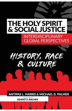 Coperta cărții 'The Holy Spirit and Social Justice Interdisciplinary Global Perspectives: History, Race & Culture - Michael D. Palmer'