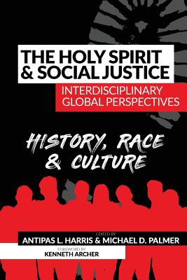 Coperta cărții 'The Holy Spirit and Social Justice Interdisciplinary Global Perspectives: History, Race & Culture - Michael D. Palmer'