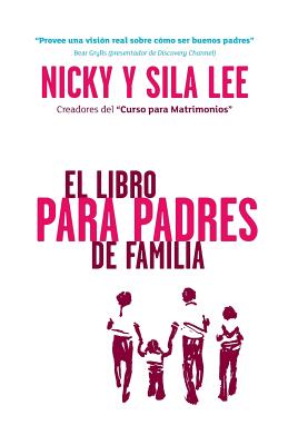 The Parenting Book Spanish Edition - Nicky &. Sila Lee