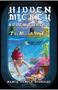 Coperta cărții 'Hidden Mickey Adventures 3: The Mermaid's Tale - Nancy Temple Rodrigue'
