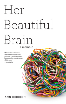 Her Beautiful Brain: A Memoir - Ann Hedreen