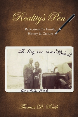 Reality's Pen: Reflections on Family, History & Culture - Thomas D. Rush