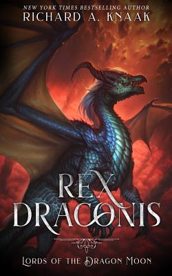 Rex Draconis: Lords of the Dragon Moon - Richard A. Knaak